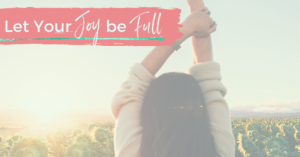Let Your Joy be Full