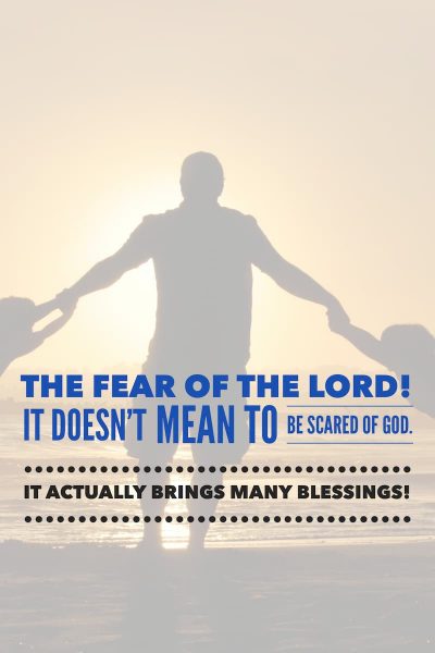 The Fear of the Lord Doesnt mean to be afraid of God